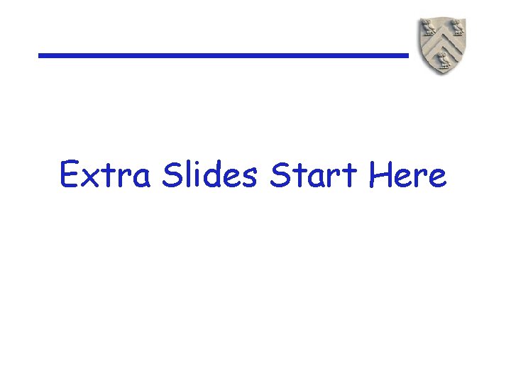 Extra Slides Start Here 