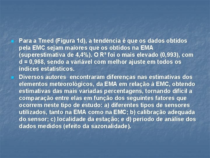 n n Para a Tmed (Figura 1 d), a tendência é que os dados