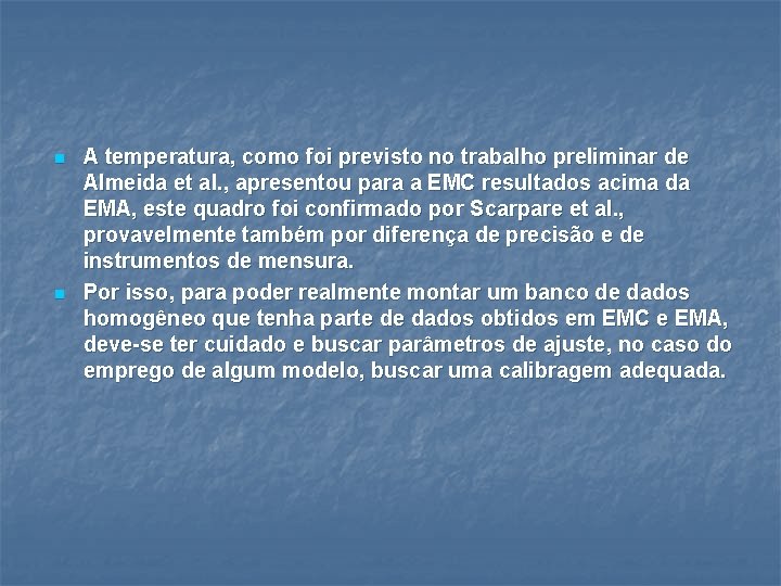 n n A temperatura, como foi previsto no trabalho preliminar de Almeida et al.