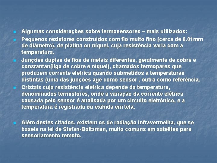 n n n Algumas considerações sobre termosensores – mais utilizados: Pequenos resistores construídos com