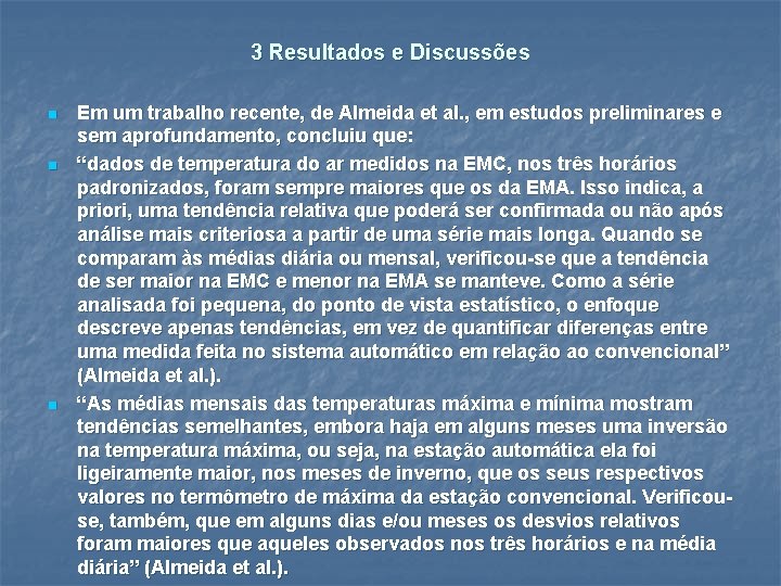 3 Resultados e Discussões n n n Em um trabalho recente, de Almeida et