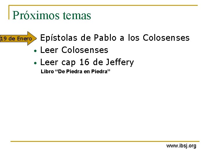 Próximos temas 19 de Enero • • • Epístolas de Pablo a los Colosenses