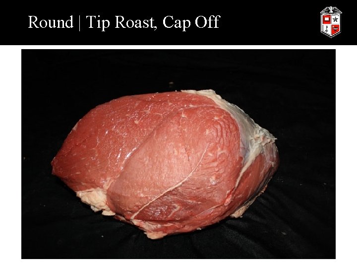 Round | Tip Roast, Cap Off 