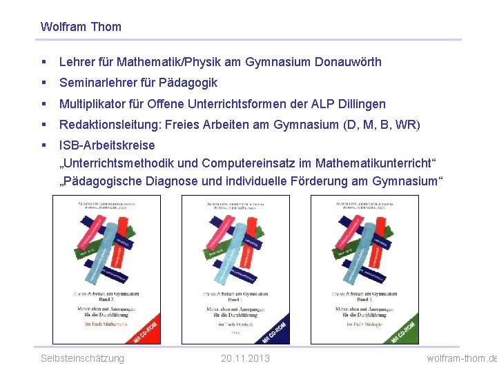 Wolfram Thom § Lehrer für Mathematik/Physik am Gymnasium Donauwörth § Seminarlehrer für Pädagogik §