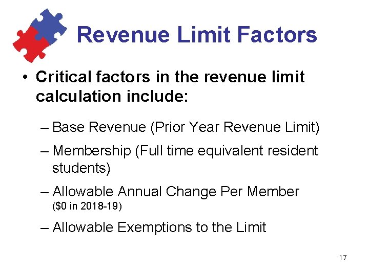 Revenue Limit Factors • Critical factors in the revenue limit calculation include: – Base