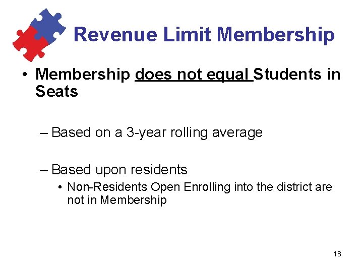 Revenue Limit Membership • Membership does not equal Students in Seats – Based on