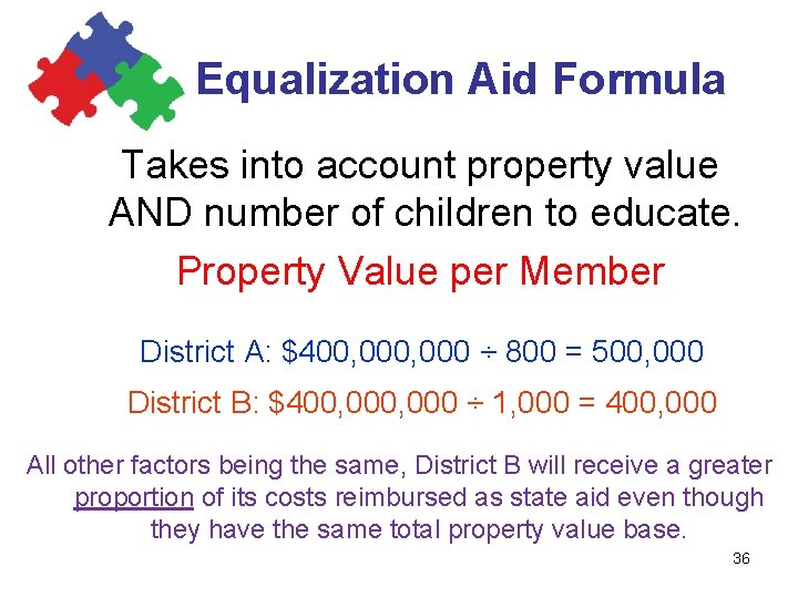 Equalization Aid Formula Takes into account property value AND number of children to educate.