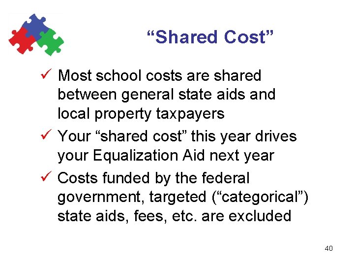 “Shared Cost” ü Most school costs are shared between general state aids and local