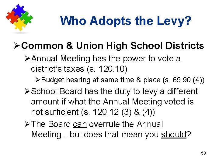 Who Adopts the Levy? Ø Common & Union High School Districts ØAnnual Meeting has