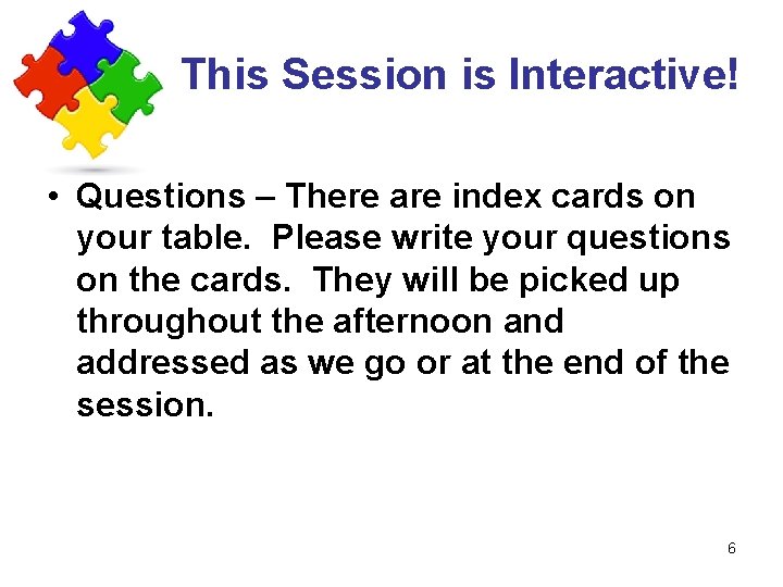 This Session is Interactive! • Questions – There are index cards on your table.