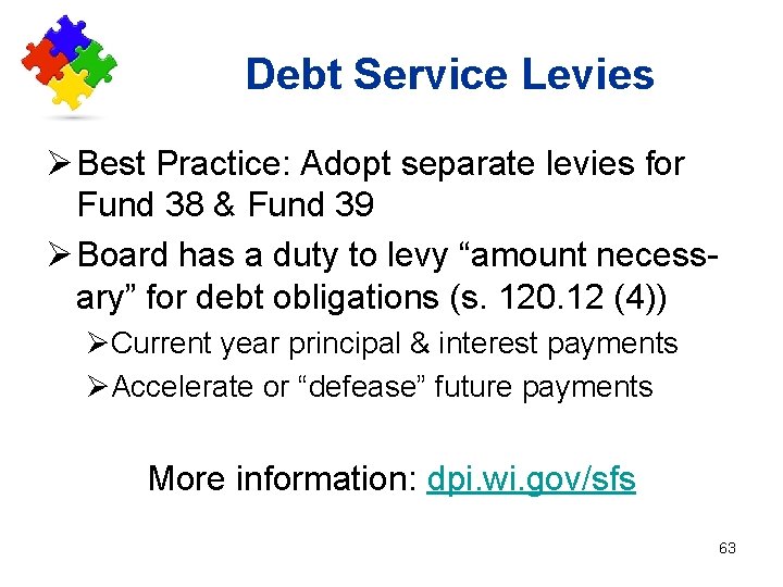 Debt Service Levies Ø Best Practice: Adopt separate levies for Fund 38 & Fund