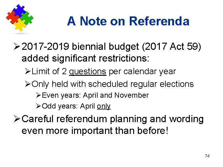 A Note on Referenda Ø 2017 -2019 biennial budget (2017 Act 59) added significant