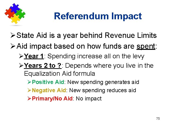 Referendum Impact Ø State Aid is a year behind Revenue Limits Ø Aid impact