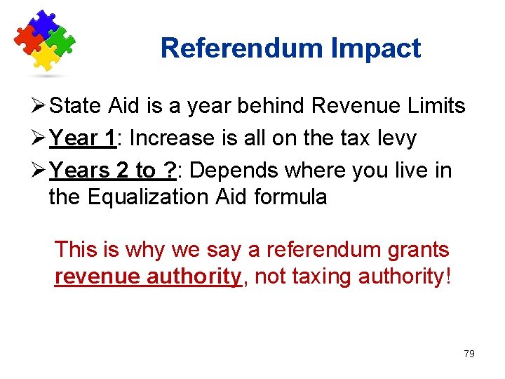 Referendum Impact Ø State Aid is a year behind Revenue Limits Ø Year 1: