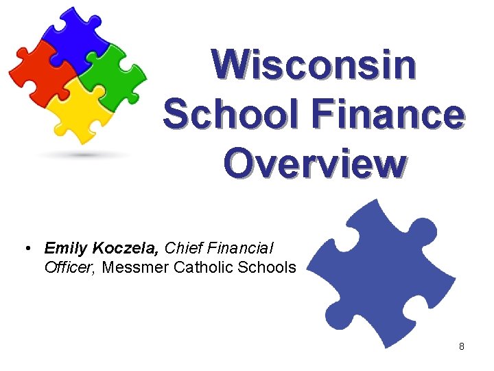 Wisconsin School Finance Overview • Emily Koczela, Chief Financial Officer, Messmer Catholic Schools 8