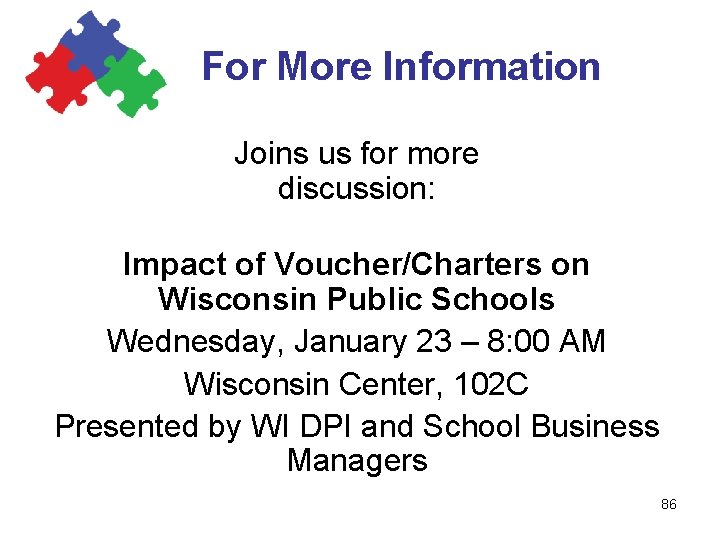 For More Information Joins us for more discussion: Impact of Voucher/Charters on Wisconsin Public