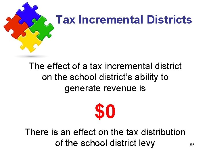 Tax Incremental Districts The effect of a tax incremental district on the school district’s