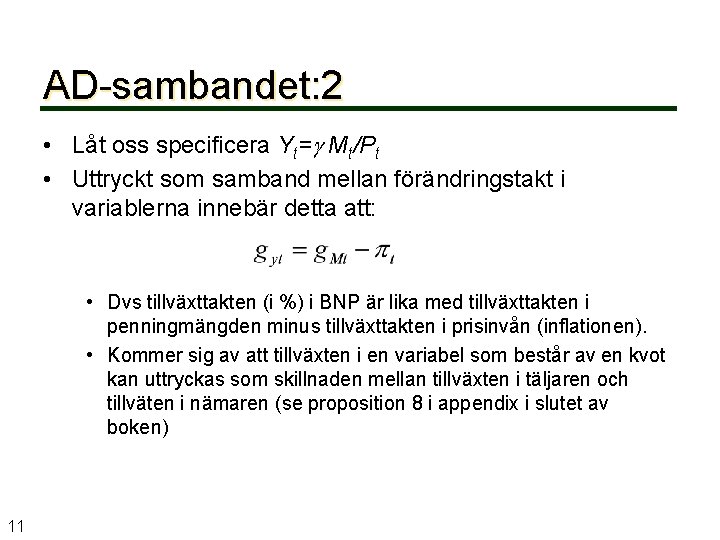 AD-sambandet: 2 • Låt oss specificera Yt= Mt/Pt • Uttryckt som samband mellan förändringstakt