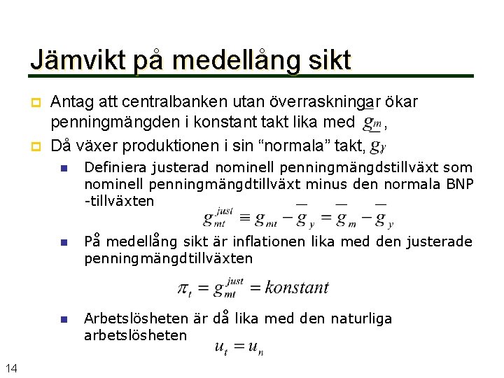 Jämvikt på medellång sikt p p 14 Antag att centralbanken utan överraskningar ökar penningmängden