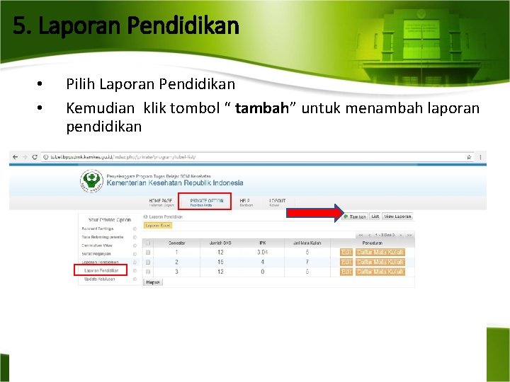 5. Laporan Pendidikan • • Pilih Laporan Pendidikan Kemudian klik tombol “ tambah” untuk