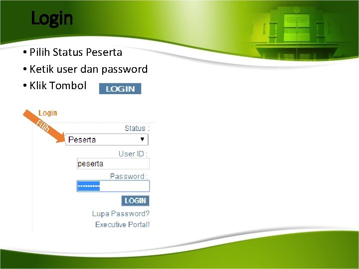 Login • Pilih Status Peserta • Ketik user dan password • Klik Tombol Pil