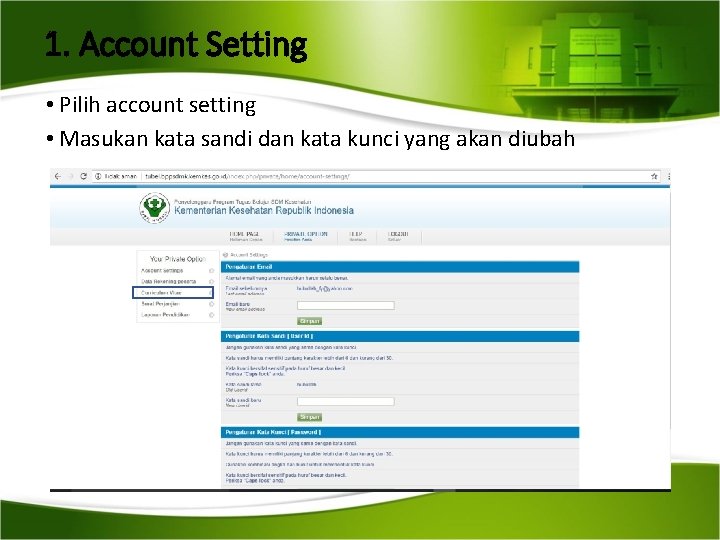 1. Account Setting • Pilih account setting • Masukan kata sandi dan kata kunci