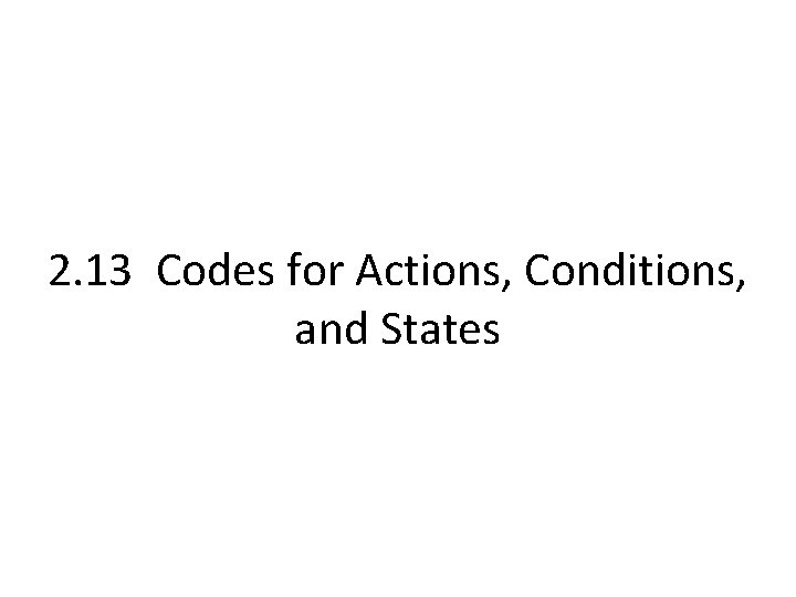 2. 13 Codes for Actions, Conditions, and States 