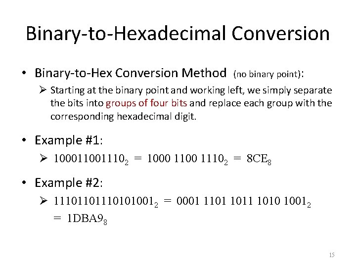 Binary-to-Hexadecimal Conversion • Binary-to-Hex Conversion Method (no binary point): Ø Starting at the binary