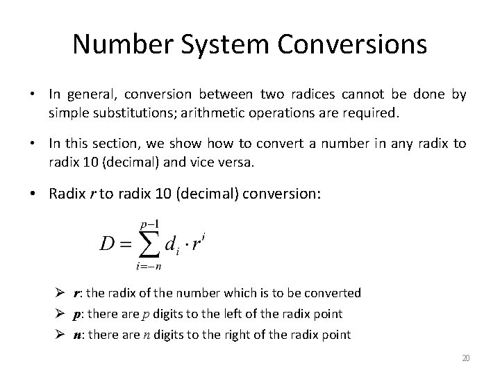 Number System Conversions • In general, conversion between two radices cannot be done by