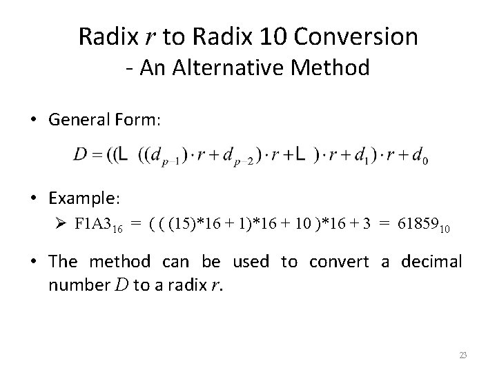 Radix r to Radix 10 Conversion - An Alternative Method • General Form: •