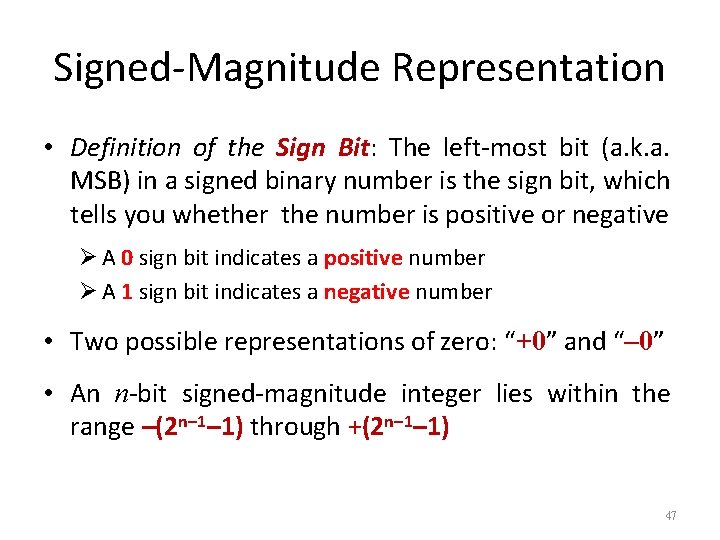 Signed-Magnitude Representation • Definition of the Sign Bit: The left-most bit (a. k. a.