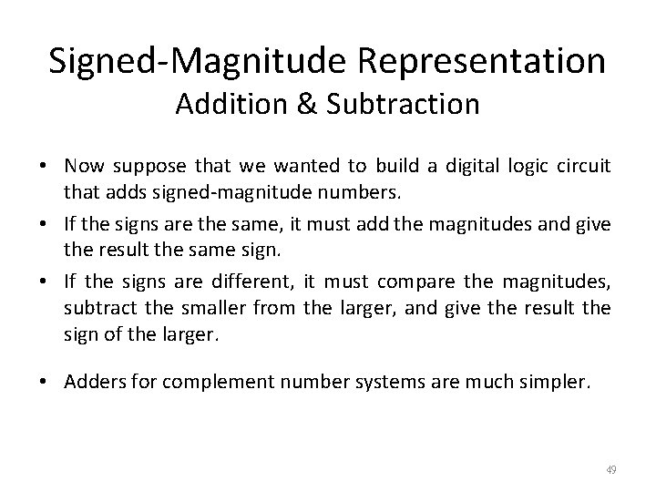 Signed-Magnitude Representation Addition & Subtraction • Now suppose that we wanted to build a
