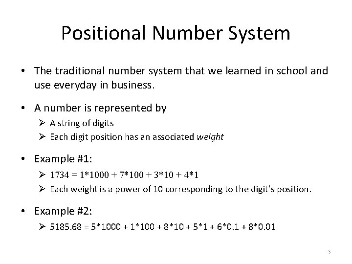 Positional Number System • The traditional number system that we learned in school and