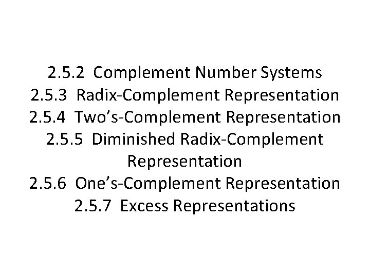 2. 5. 2 Complement Number Systems 2. 5. 3 Radix-Complement Representation 2. 5. 4