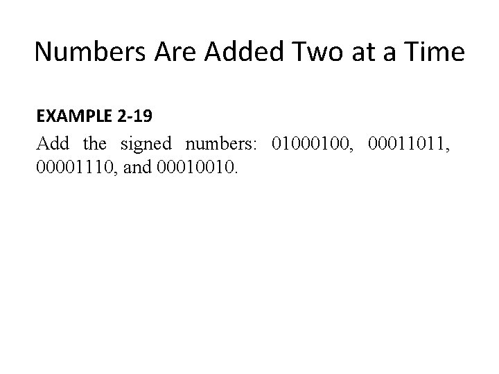 Numbers Are Added Two at a Time EXAMPLE 2 -19 Add the signed numbers: