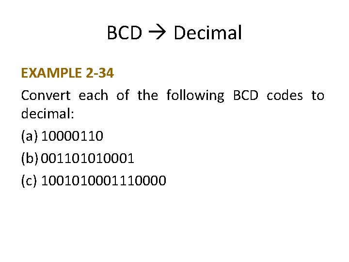 BCD Decimal EXAMPLE 2 -34 Convert each of the following BCD codes to decimal: