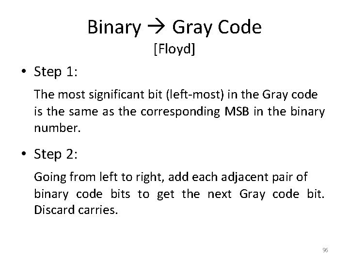 Binary Gray Code [Floyd] • Step 1: The most significant bit (left-most) in the