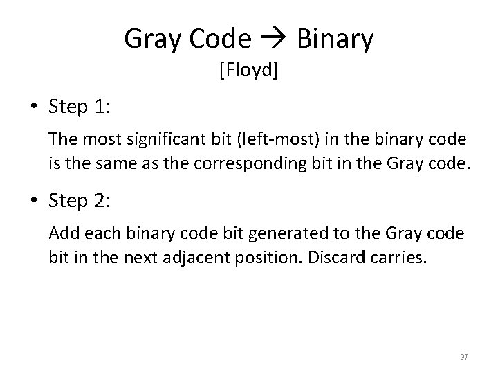 Gray Code Binary [Floyd] • Step 1: The most significant bit (left-most) in the