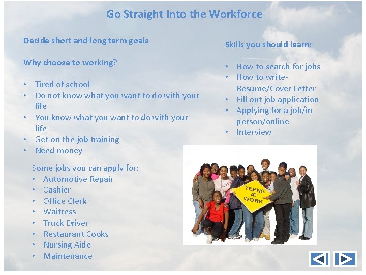 Go Straight Into the Workforce Decide short and long term goals Skills you should