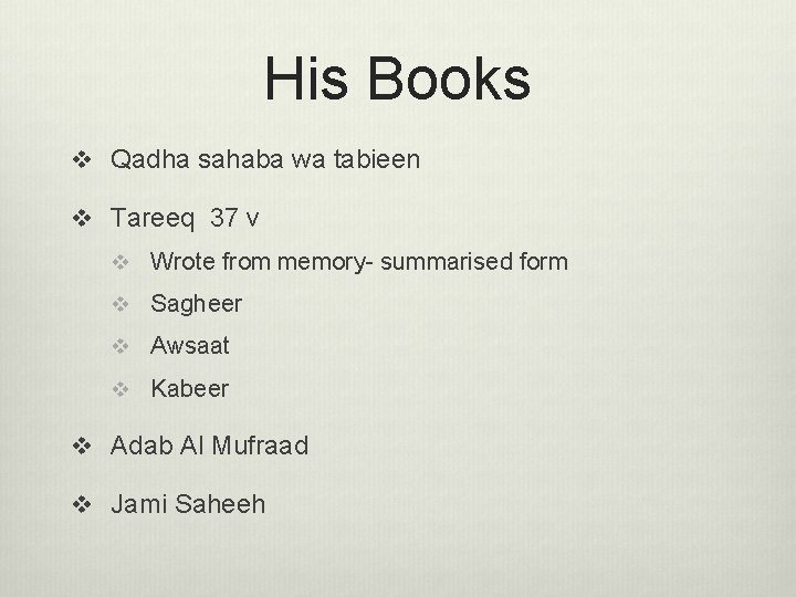 His Books v Qadha sahaba wa tabieen v Tareeq 37 v v Wrote from