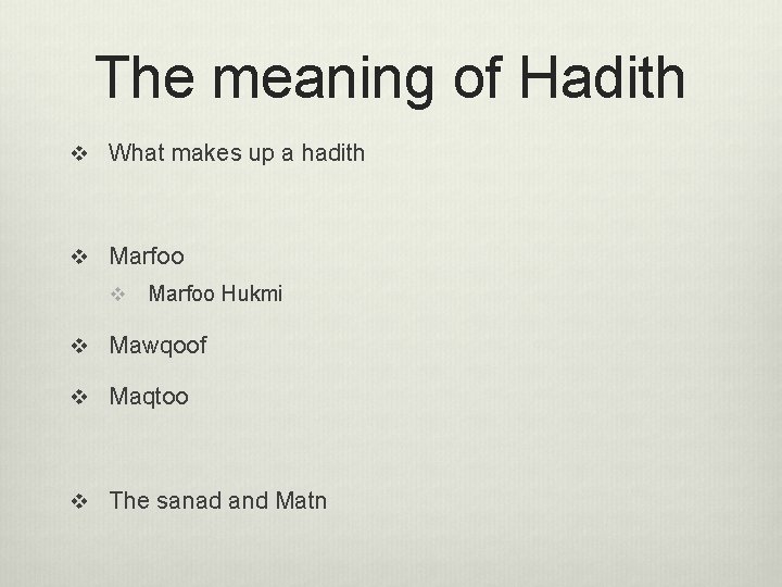 The meaning of Hadith v What makes up a hadith v Marfoo Hukmi v