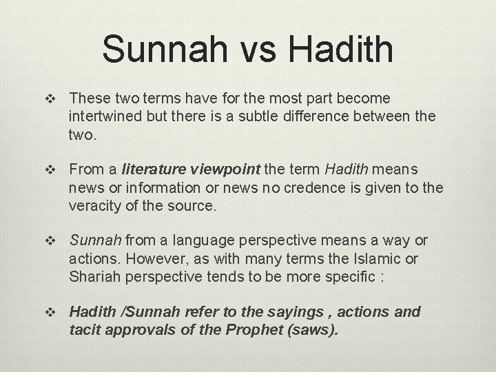 Sunnah vs Hadith v These two terms have for the most part become intertwined