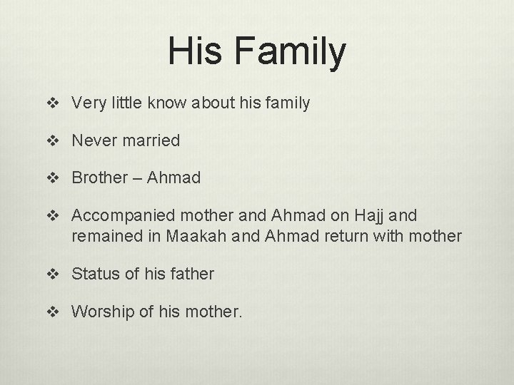 His Family v Very little know about his family v Never married v Brother