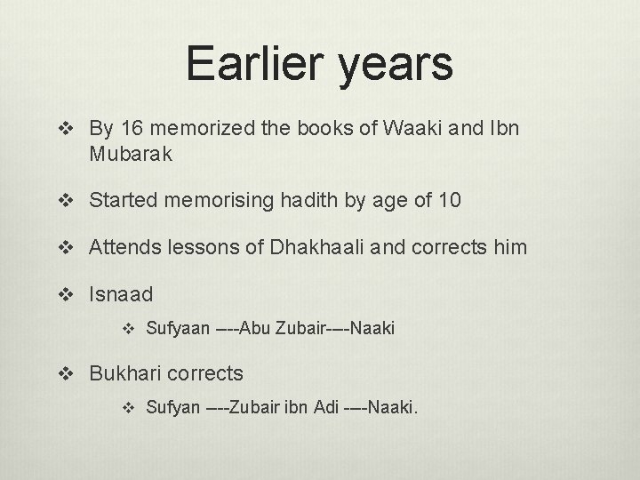 Earlier years v By 16 memorized the books of Waaki and Ibn Mubarak v