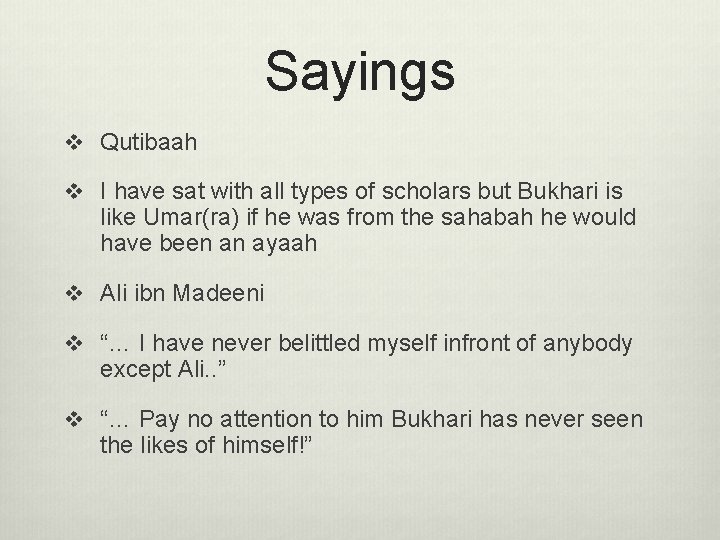 Sayings v Qutibaah v I have sat with all types of scholars but Bukhari