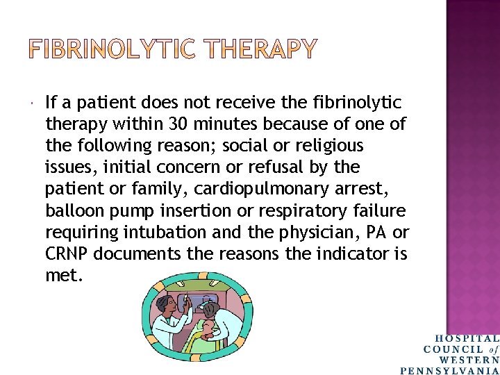  If a patient does not receive the fibrinolytic therapy within 30 minutes because