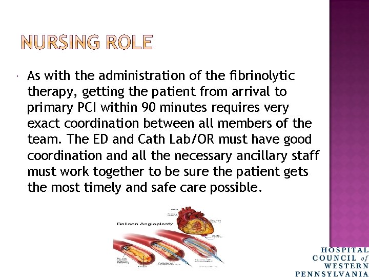  As with the administration of the fibrinolytic therapy, getting the patient from arrival