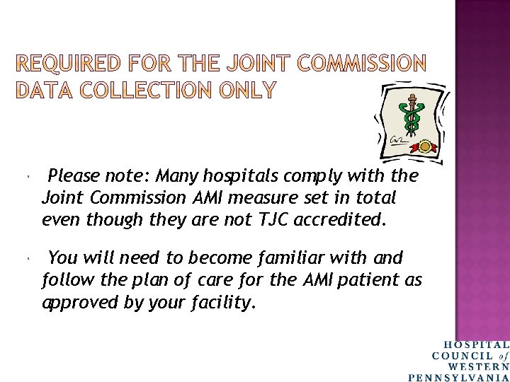  Please note: Many hospitals comply with the Joint Commission AMI measure set in