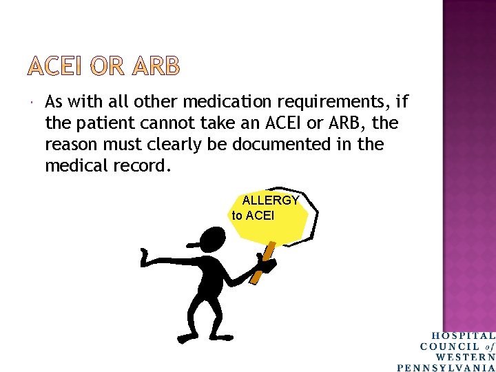  As with all other medication requirements, if the patient cannot take an ACEI