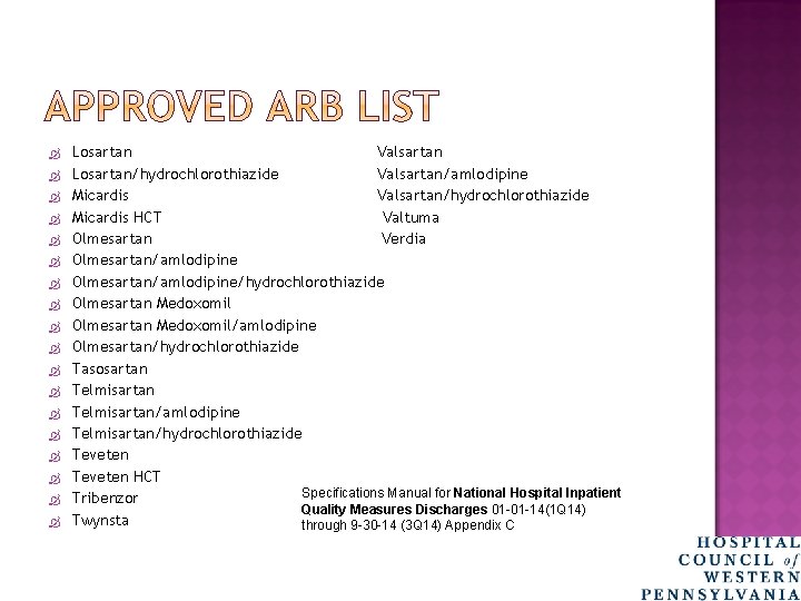  Losartan Valsartan Losartan/hydrochlorothiazide Valsartan/amlodipine Micardis Valsartan/hydrochlorothiazide Micardis HCT Valtuma Olmesartan Verdia Olmesartan/amlodipine/hydrochlorothiazide Olmesartan